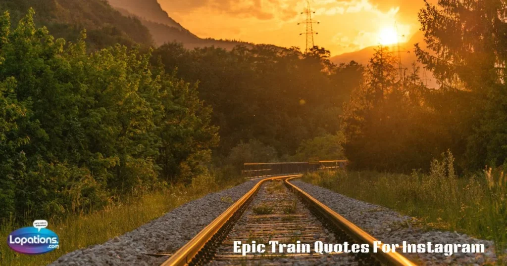 Epic Train Quotes For Instagram