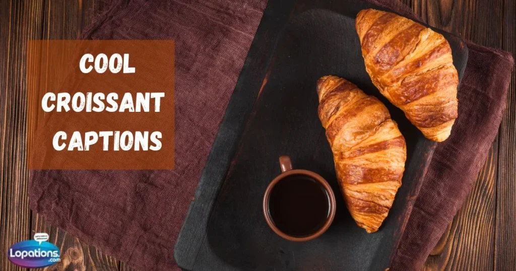 Cool Croissant Captions