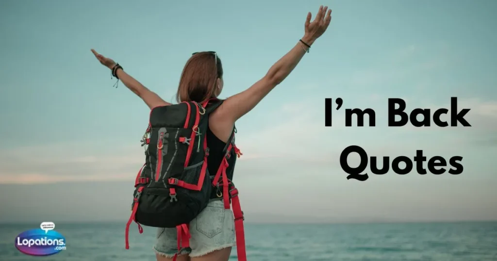 I’m Back Quotes