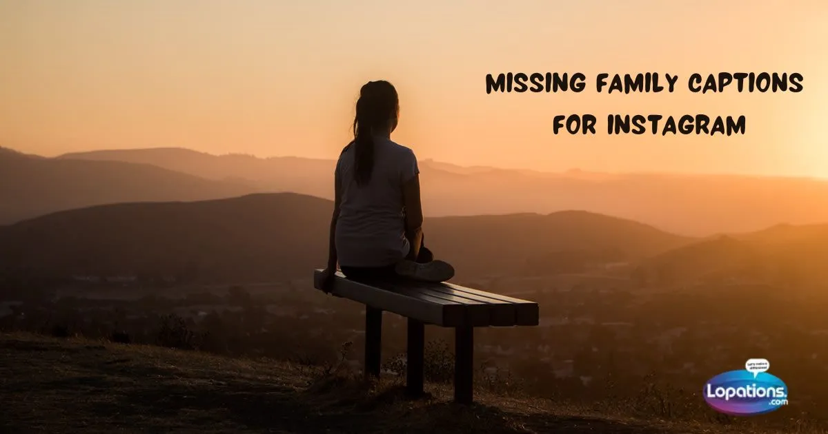 255+ Missing Family Captions for Instagram (2025)