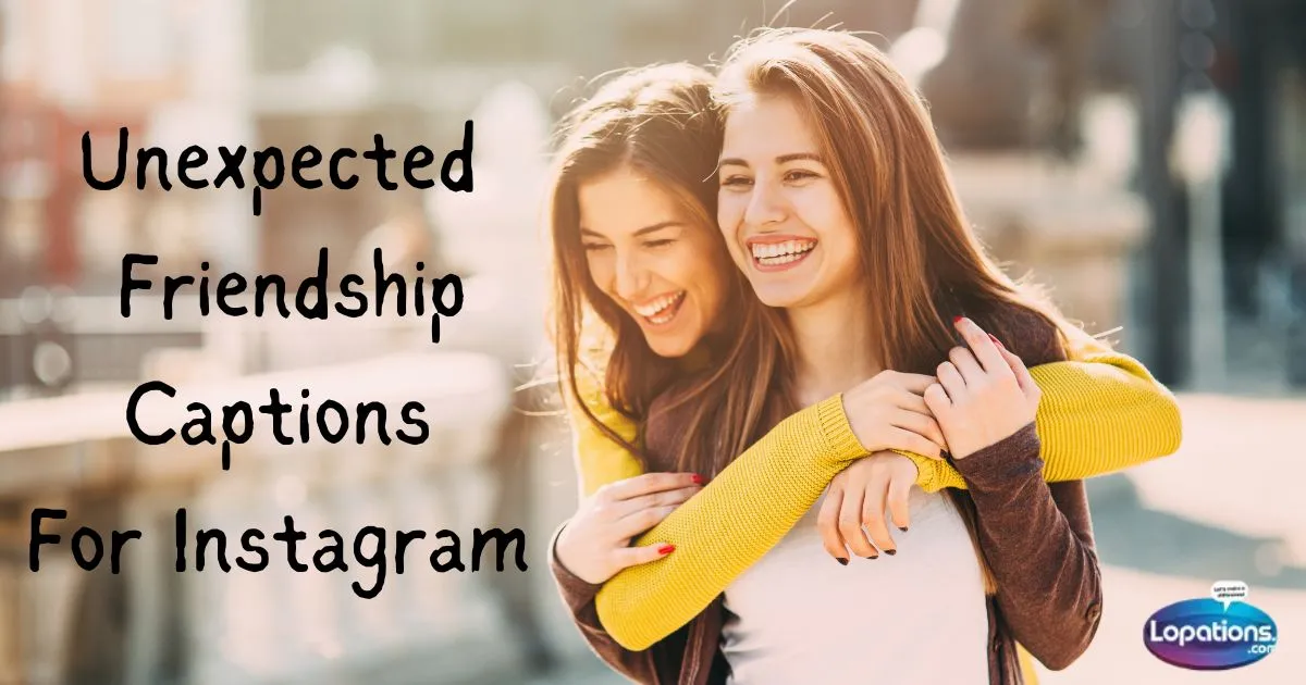 275+ Unexpected Friendship Captions For Instagram (2025)